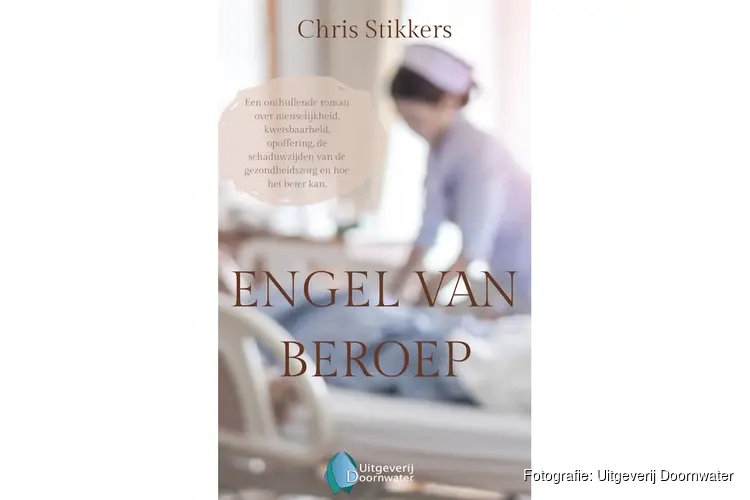 ‘Engel van beroep’: meeslepende roman over de mens achter de zorg – lancering op  7 november a.s. in Hoorn